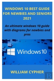 Windows 10 Best Guide For Newbies And Seniors 2021