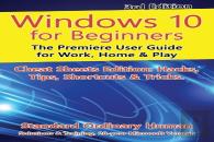 Windows 10 For Beginners. Revised & Expanded 3rd Edition