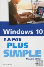 Windows 10 Y A Pas Plus Simple, Nouvelle Edition
