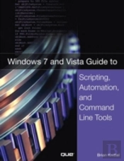 Windows 7 And Vista Guide To Scripting, Automation, And Command Line Tools