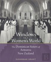 Windows On A Women'S World: The Dominican Sisters Of Aotearoa New Zealand