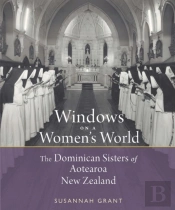 Windows On A Women'S World: The Dominican Sisters Of Aotearoa New Zealand