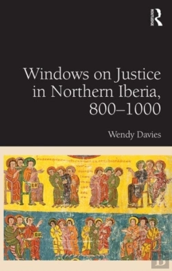 Bertrand.pt - Windows On Justice In Northern Iberia, 800â€“1000