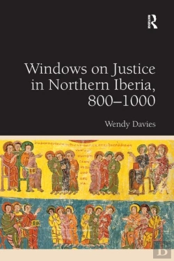 Bertrand.pt - Windows On Justice In Northern Iberia, 800â€“1000