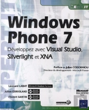 Windows Phone 7 ; Développez Avec Visual Studio, Silverlight Et Xna