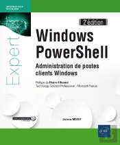 Windows Powershell - Administration De Postes Clients Windows (2e Edition)