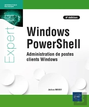 Windows Powershell - Administration De Postes Clients Windows (4e Edition)