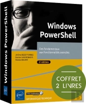 Windows Powershell : Des Fondamentaux Aux Fonctionnalités Avancées (2e Édition)
