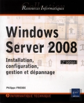 Windows Server 2008 ; Installation, Configuration, Gestion Et Dépannage (2e Édition)