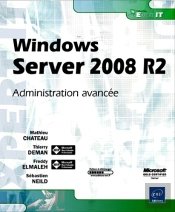 Windows Server 2008 R2 ; Administration Avancée