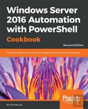 Windows Server 2016 Automation With Powershell Cookbook -