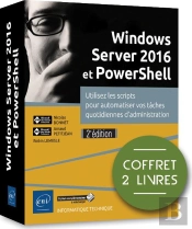 Windows Server 2016 Et Powershell - Coffret De 2 Livres : Utilisez Les Scripts Pour Automatiser Vos