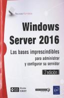 Windows Server 2016. Las Bases Imprescindibles Para Administrar Y Configurar Su
