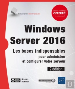 Bertrand.pt - Windows Server 2016 - Les Bases Indispensables Pour Administrer Et Configurer Votre Serveur (2e Edit