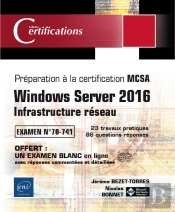 Windows Server 2016 - Mise En Reseau - Preparation A La Certification Mcsa - Examen 70-741