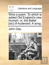 Wine A Poem. To Which Is Added Old Engla