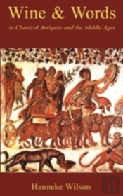 Wine And Words In Classical Antiquity And The Middle Ages