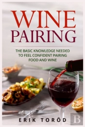 Wine Pairing: The Basic Knowledge Needed