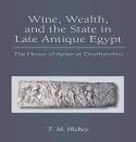 Wine, Wealth, And The State In Late Antique Egypt