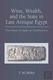 Wine, Wealth, And The State In Late Antique Egypt