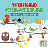 Winged Creatures | Activity Book Birds