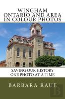 Wingham Ontario And Area In Colour Photos