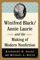Winifred Black/Annie Laurie And The Making Of Modern Nonfiction