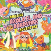 Winnie And Her Wonderful Wheelchair'S Amazing Axolotl And Aardvark Adventure