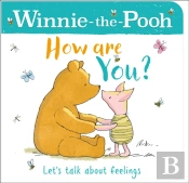 Winnie-The-Pooh How Are You? (A Book About Feelings)