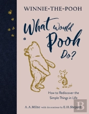 Winnie-The-Pooh: What Would Pooh Do?