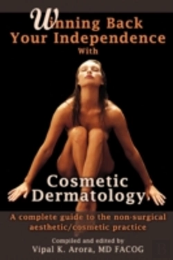 Bertrand.pt - Winning Back Your Independence With Cosmetic Dermatology: A Complete Guide To The Non-Surgical Aesthetic/Cosmetic Practice