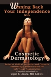 Winning Back Your Independence With Cosmetic Dermatology - Basics Of Medical Aesthetics And Cosmetic Dermatology: Dermal Fillers For Soft Tissue Augmentation