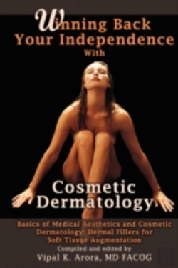 Bertrand.pt - Winning Back Your Independence With Cosmetic Dermatology - Basics Of Medical Aesthetics And Cosmetic Dermatology: Dermal Fillers For Soft Tissue Augmentation