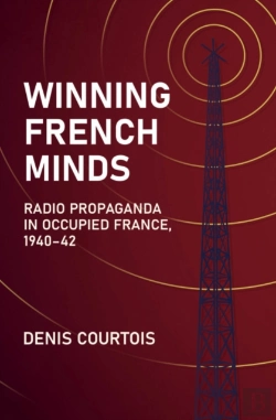 Bertrand.pt - Winning French Minds: Radio Propaganda In Occupied France, 1940â€“42