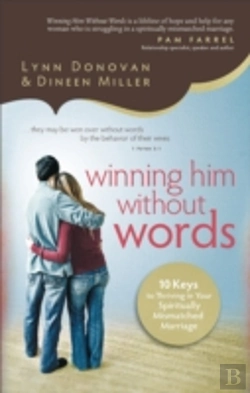Bertrand.pt - Winning Him Without Words Â€“ 10 Keys To Thriving In Your Spiritually Mismatched Marriage