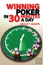 Winning Poker In 30 Minutes A Day