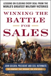 Winning The Battle For Sales: Lessons On Closing Every Deal From The World'S Greatest Military Victories