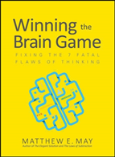 Winning The Brain Game: Fixing The 7 Fatal Flaws Of Thinking