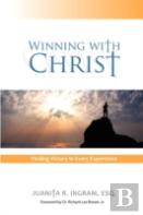 Winning With Christ -Finding The Victory In Every Experience