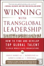 Winning With Transglobal Leadership: How To Hire And Retain Top Global Talent To Beat The Competition