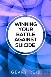 Winning Your Battle Against Suicide: In