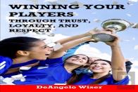 Winning Your Players Through Trust, Loyalty, And Respect
