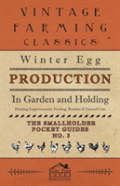 Winter Egg Production - In Garden And Holding - Housing Improvements, Feeding, Routine & General Care - The Smallholder Pocket Guides - No. 3