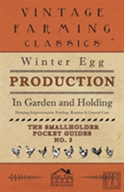 Winter Egg Production - In Garden And Holding - Housing Improvements, Feeding, Routine & General Care - The Smallholder Pocket Guides - No. 3
