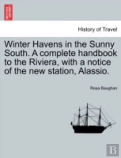 Bertrand.pt - Winter Havens In The Sunny South. A Complete Handbook To The Riviera, With A Notice Of The New Station, Alassio.
