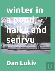 Winter In A Pond, Haiku And Senryu