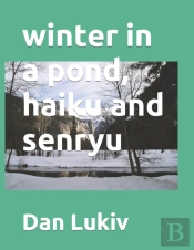 Winter In A Pond, Haiku And Senryu