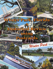 Winter Park, Fl - A Historical Review Using Postcards