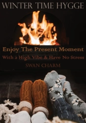 Winter Time Hygge - Enjoy The Present Moment With A High Vibe And Have No Stress