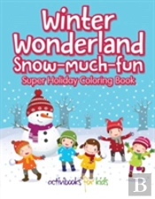 Winter Wonderland Snow-Much-Fun Super Holiday Coloring Book